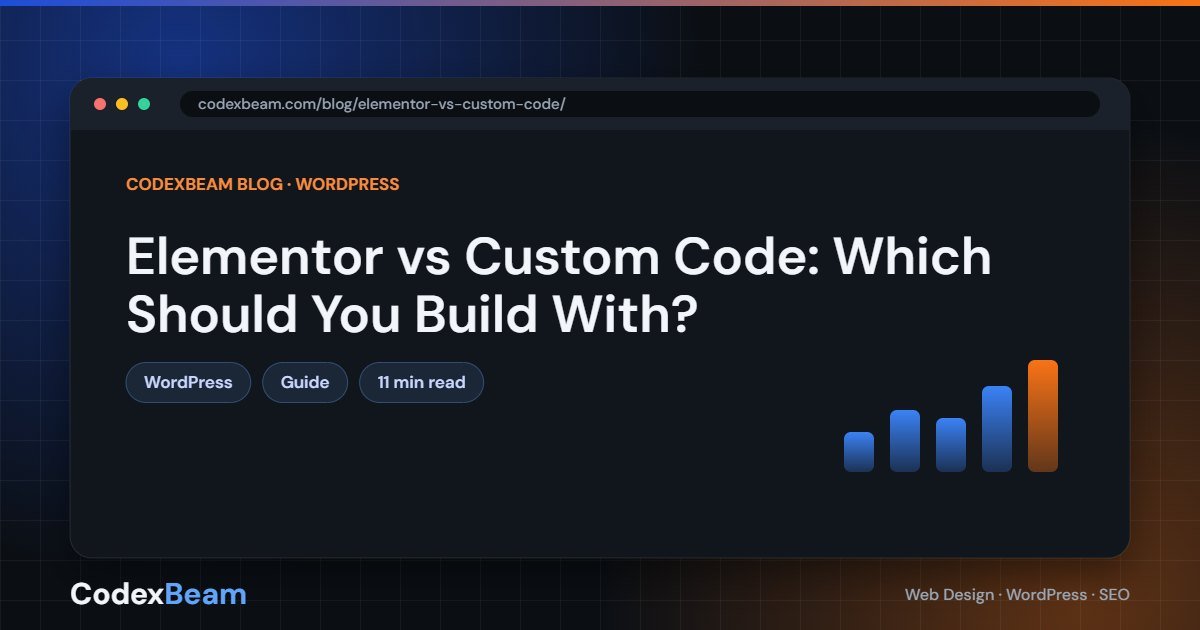 Elementor vs Custom Code: Which Should You Build With — Elementor vs custom code guide by CodexBeam