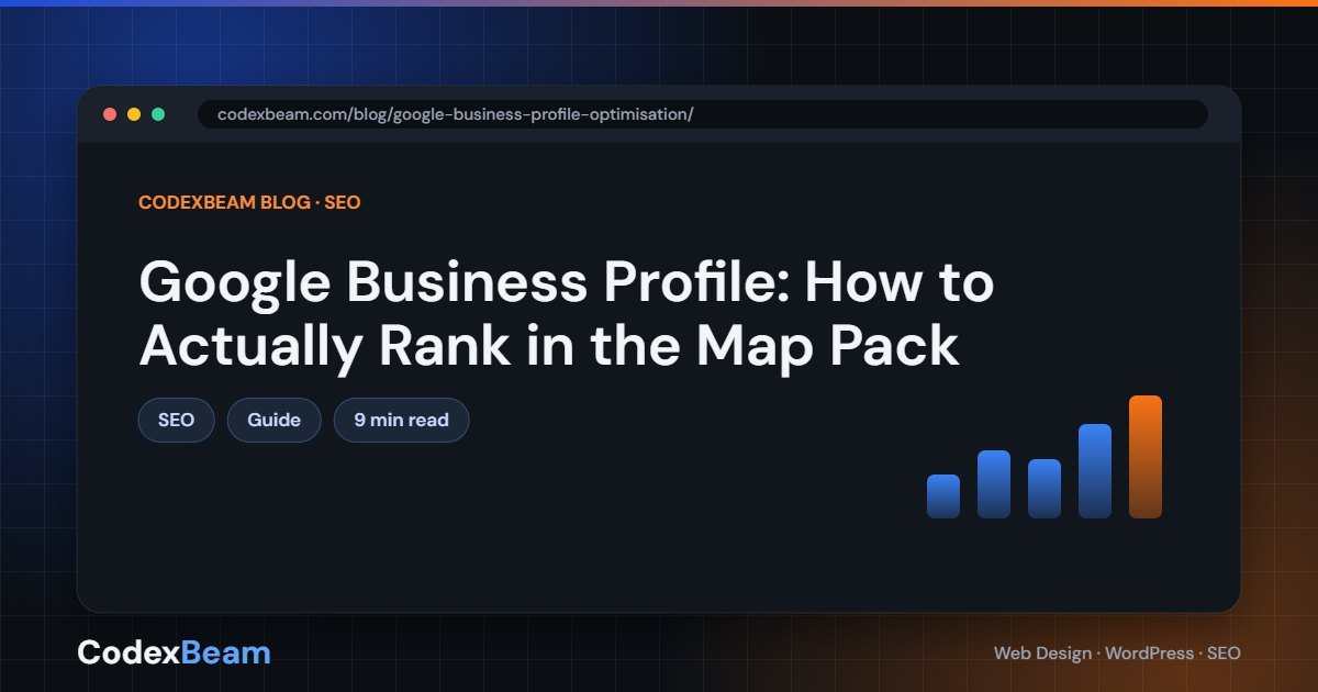 Google Business Profile: How to Actually Rank in the Map Pack — Google Business Profile guide by CodexBeam
